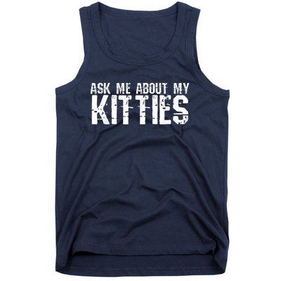 Ask Me About My Kitties Tank Top