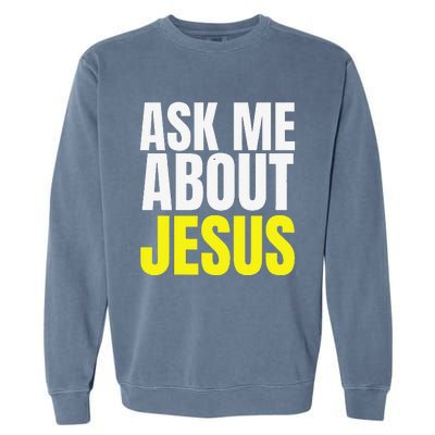 Ask Me About JESUS Christian Evangelism Christ N Grind Garment-Dyed Sweatshirt