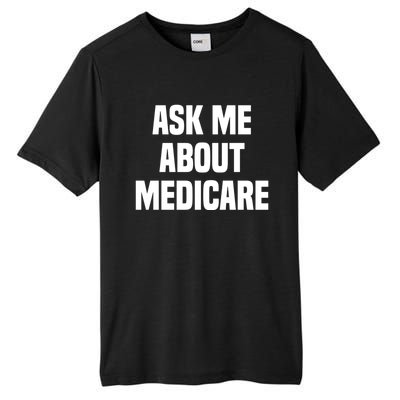 Ask Me About Medicare Insurance Broker Insurance Agent Gift Tall Fusion ChromaSoft Performance T-Shirt