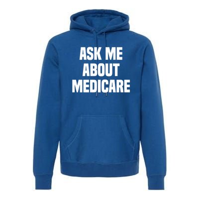 Ask Me About Medicare Insurance Broker Insurance Agent Gift Premium Hoodie