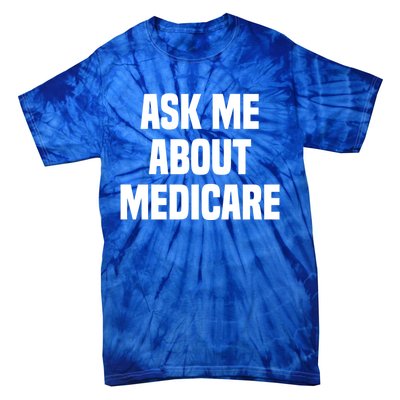 Ask Me About Medicare Insurance Broker Insurance Agent Gift Tie-Dye T-Shirt