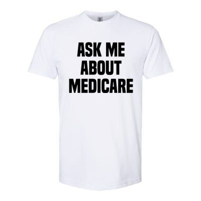 Ask Me About Medicare Insurance Broker Insurance Agent Gift Softstyle CVC T-Shirt