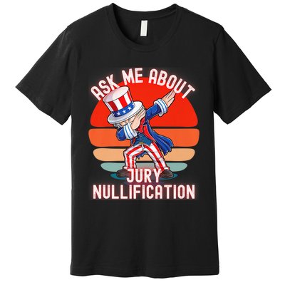 Ask Me About Jury Nullification Not Guilty Trial Juror Right Premium T-Shirt