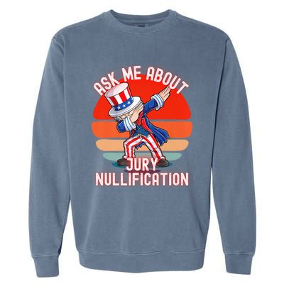 Ask Me About Jury Nullification Not Guilty Trial Juror Right Garment-Dyed Sweatshirt