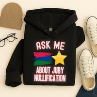 Ask Me About Jury Nullification Not Guilty Trial Juror Right Hoodie