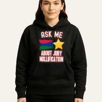 Ask Me About Jury Nullification Not Guilty Trial Juror Right Hoodie
