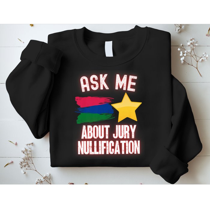 Ask Me About Jury Nullification Not Guilty Trial Juror Right Sweatshirt