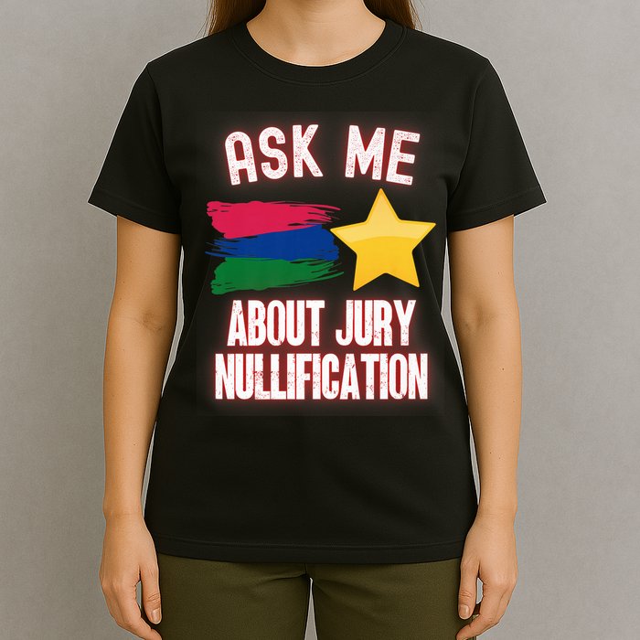 Ask Me About Jury Nullification Not Guilty Trial Juror Right T-Shirt