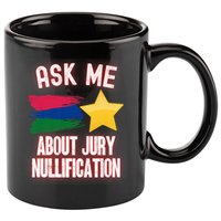 Ask Me About Jury Nullification Not Guilty Trial Juror Right 11oz C Handle Ceramic Mug