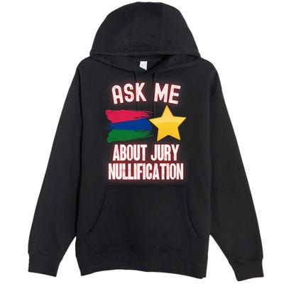 Ask Me About Jury Nullification Not Guilty Trial Juror Right Premium Pullover Hoodie