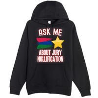 Ask Me About Jury Nullification Not Guilty Trial Juror Right Premium Pullover Hoodie