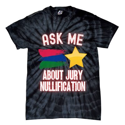 Ask Me About Jury Nullification Not Guilty Trial Juror Right Tie-Dye T-Shirt