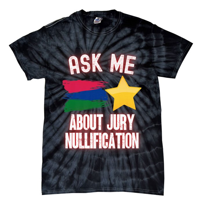 Ask Me About Jury Nullification Not Guilty Trial Juror Right Tie-Dye T-Shirt