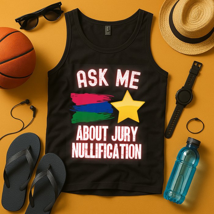 Ask Me About Jury Nullification Not Guilty Trial Juror Right Tank Top