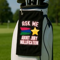 Ask Me About Jury Nullification Not Guilty Trial Juror Right Golf Towel