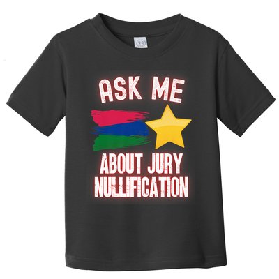 Ask Me About Jury Nullification Not Guilty Trial Juror Right Toddler T-Shirt