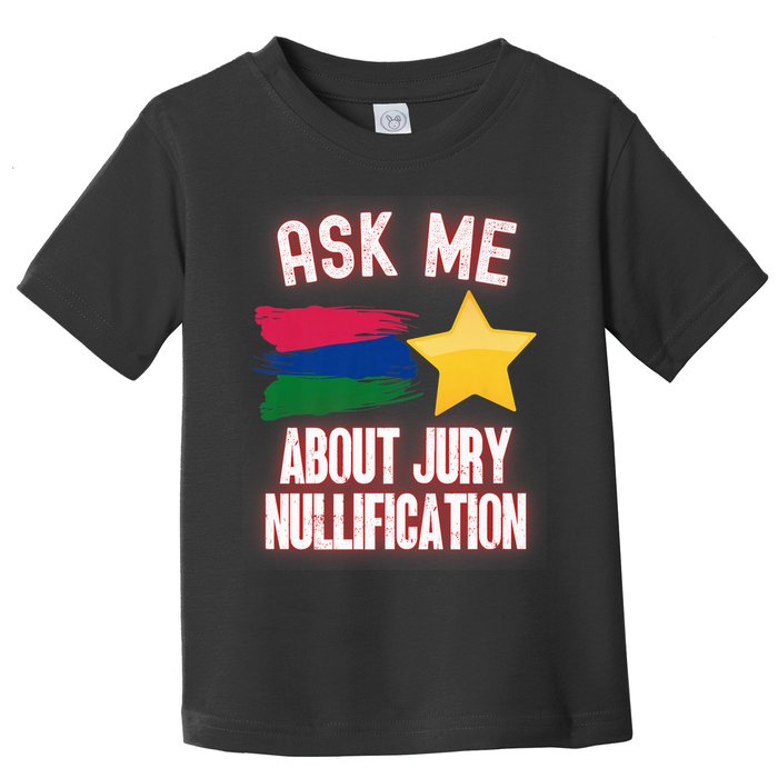Ask Me About Jury Nullification Not Guilty Trial Juror Right Toddler T-Shirt