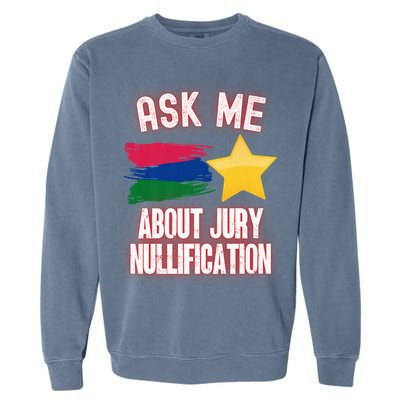 Ask Me About Jury Nullification Not Guilty Trial Juror Right Garment-Dyed Sweatshirt