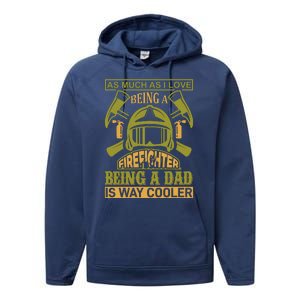 As Much As I Love Being A Firefighter Being A Dad Is Way Cooler Performance Fleece Hoodie