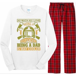 As Much As I Love Being A Firefighter Being A Dad Is Way Cooler Long Sleeve Pajama Set