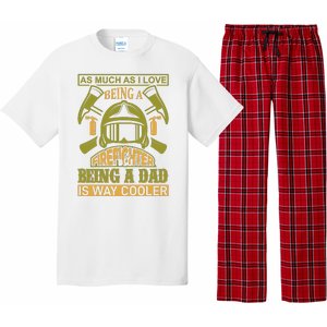 As Much As I Love Being A Firefighter Being A Dad Is Way Cooler Pajama Set