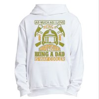 As Much As I Love Being A Firefighter Being A Dad Is Way Cooler Urban Pullover Hoodie