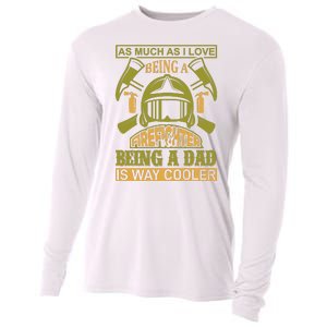 As Much As I Love Being A Firefighter Being A Dad Is Way Cooler Cooling Performance Long Sleeve Crew