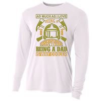 As Much As I Love Being A Firefighter Being A Dad Is Way Cooler Cooling Performance Long Sleeve Crew