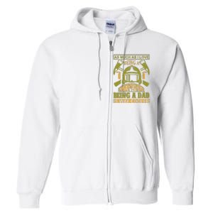 As Much As I Love Being A Firefighter Being A Dad Is Way Cooler Full Zip Hoodie