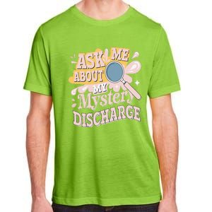 Ask Me About My Mystery Discharge Embarrassing Adult Funny Adult ChromaSoft Performance T-Shirt