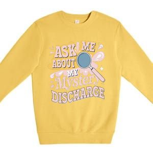 Ask Me About My Mystery Discharge Embarrassing Adult Funny Premium Crewneck Sweatshirt