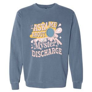 Ask Me About My Mystery Discharge Embarrassing Adult Funny Garment-Dyed Sweatshirt