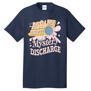 Ask Me About My Mystery Discharge Embarrassing Adult Funny Tall T-Shirt