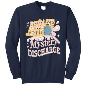 Ask Me About My Mystery Discharge Embarrassing Adult Funny Tall Sweatshirt