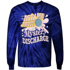 Ask Me About My Mystery Discharge Embarrassing Adult Funny Tie-Dye Long Sleeve Shirt