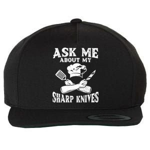 Ask Me About My Sharp Knives Design Chef Meaningful Gift Wool Snapback Cap