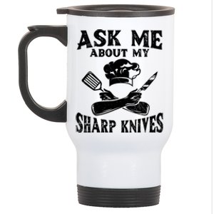 Ask Me About My Sharp Knives Design Chef Meaningful Gift Stainless Steel Travel Mug