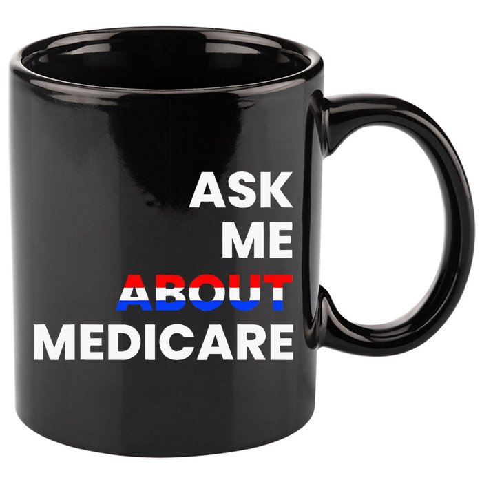 Ask Me About Medicare 11oz C Handle Ceramic Mug