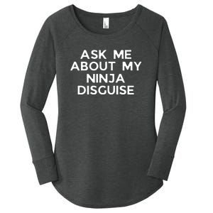 Ask Me About My Ninja Disguise Women's Perfect Tri Tunic Long Sleeve Shirt