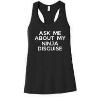 Ask Me About My Ninja Disguise Women's Racerback Tank