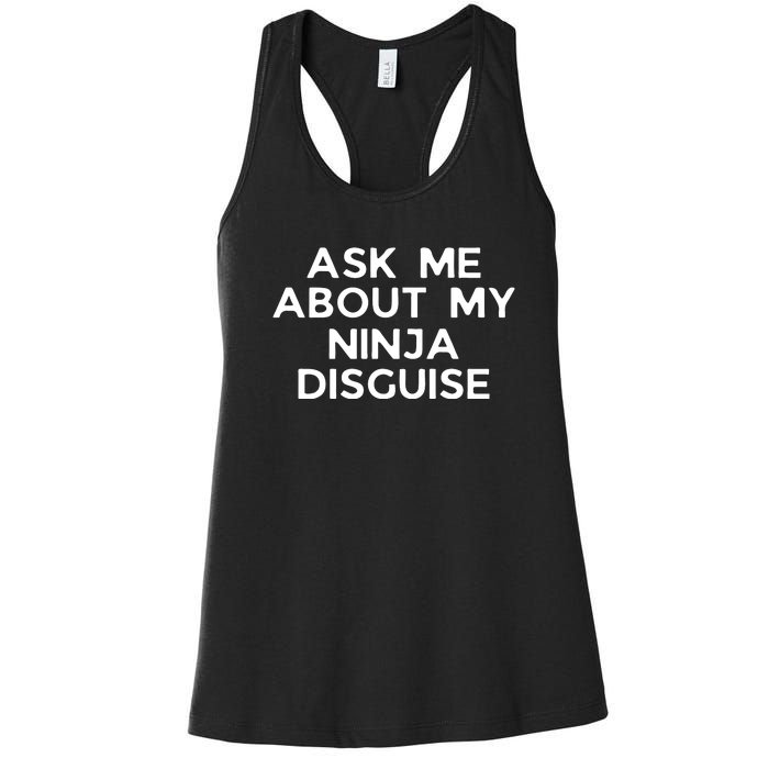 Ask Me About My Ninja Disguise Women's Racerback Tank