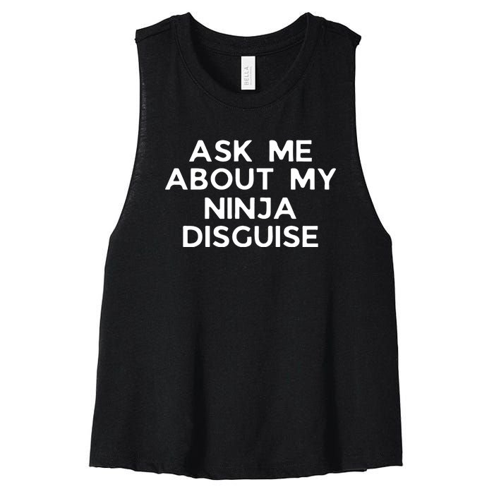 Ask Me About My Ninja Disguise Women's Racerback Cropped Tank