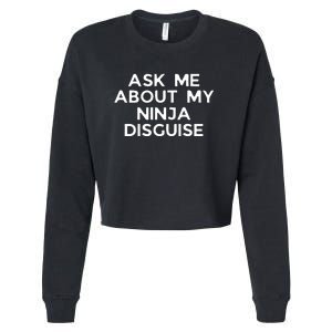 Ask Me About My Ninja Disguise Cropped Pullover Crew