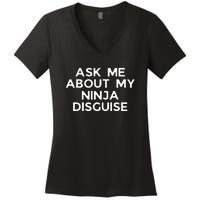 Ask Me About My Ninja Disguise Women's V-Neck T-Shirt