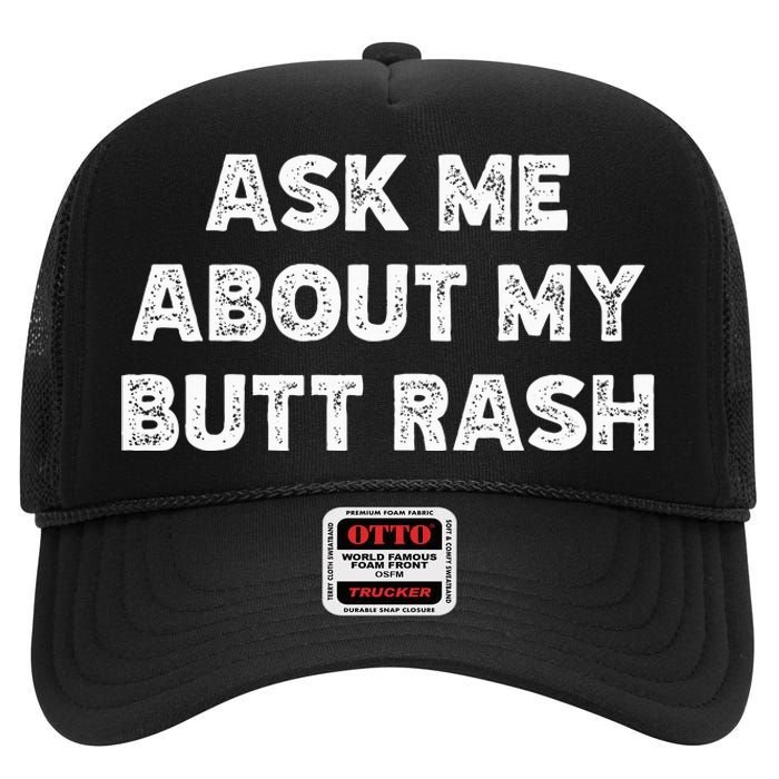 Ask Me About My Butt Rash Embarrassing Bachelor Party High Crown Mesh Back Trucker Hat