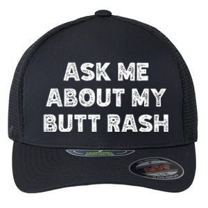 Ask Me About My Butt Rash Embarrassing Bachelor Party Flexfit Unipanel Trucker Cap