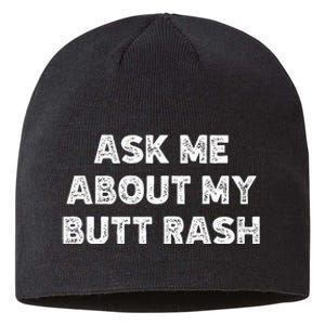 Ask Me About My Butt Rash Embarrassing Bachelor Party Sustainable Beanie