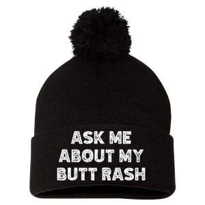 Ask Me About My Butt Rash Embarrassing Bachelor Party Pom Pom 12in Knit Beanie