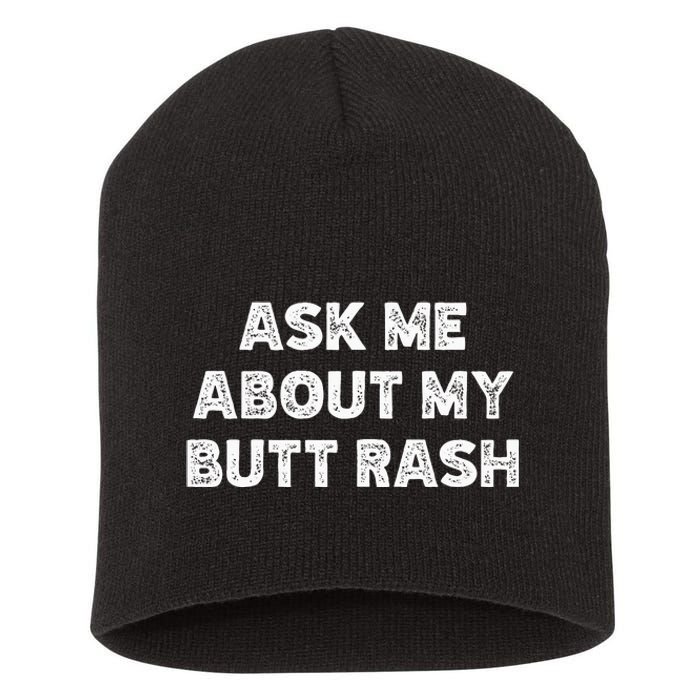 Ask Me About My Butt Rash Embarrassing Bachelor Party Short Acrylic Beanie