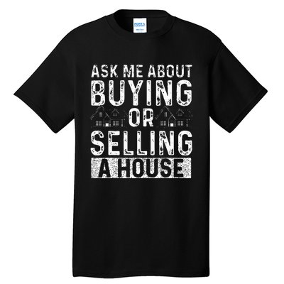 Ask Me About Buying Or Selling A House Real Estate Agent Tall T-Shirt